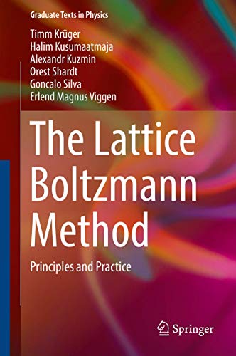 The Lattice Boltzmann Method: Principles and Practice (Graduate Texts in Physics)