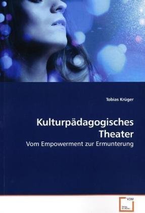 Kulturpädagogisches Theater: Vom Empowerment zur Ermunterung