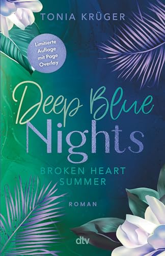 Broken Heart Summer – Deep Blue Nights: Gefühlvolle New-Adult-Romance mit traumhaftem Hawaii-Setting | hochwertig veredelt und mit limitiertem Page Overlay (Broken-Heart-Summer-Reihe, Band 2) von dtv Verlagsgesellschaft