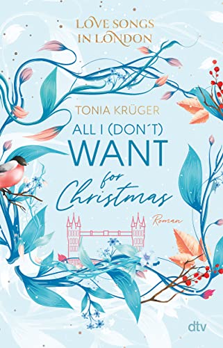 Love Songs in London – All I (don’t) want for Christmas: Charmante London-Romance voll intensiver Gefühle (Love Songs in London-Reihe, Band 1) von dtv Verlagsgesellschaft