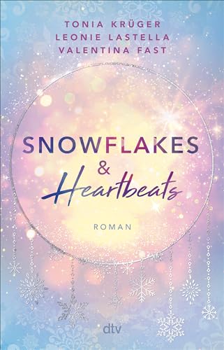 Snowflakes and Heartbeats: Roman | Cozy Winterromance voll intensiver Gefühle | Drei New-Adult-Autorinnen, eine große Lovestory | Hochwertig veredelt Snowflakes and Heartbeats: Roman | Cozy Winterromance voll intensiver Gefühle | Drei New-Adult-Autorinnen, eine große Lovestory | Hochwertig veredelt