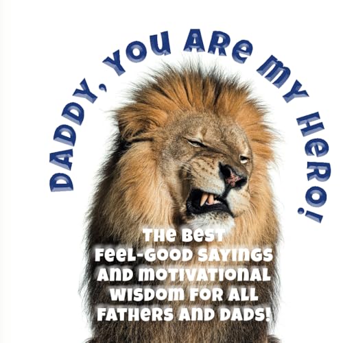 Daddy, you are my hero!: The best feel good sayings and motivational wisdom for all fathers and dads von Anostomus Publisher
