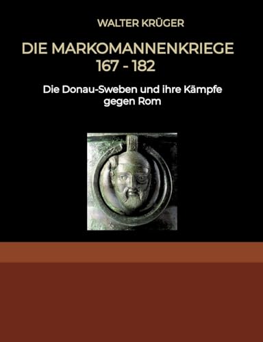 Die Markomannenkriege 167 bis 182: Die Donau-Sweben und ihre Kämpfe gegen Rom von tredition