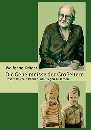 Die Geheimnisse der Großeltern: Unsere Wurzeln kennen, um fliegen zu lernen