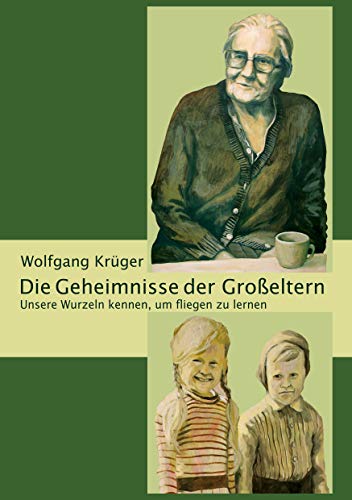 Die Geheimnisse der Großeltern: Unsere Wurzeln kennen, um fliegen zu lernen