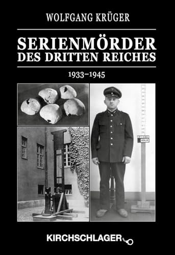 Kriminalchronik des Dritten Reiches / Serienmörder des Dritten Reiches: 1933–1945 von Kirchschlager Verlag