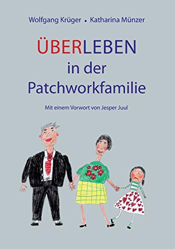Über-Leben in der Patchworkfamilie: Mit einem Vorwort von Jesper Juul