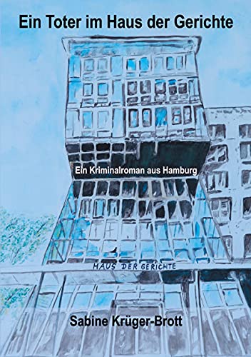 Ein Toter im Haus der Gerichte: Ein Kriminalroman aus Hamburg