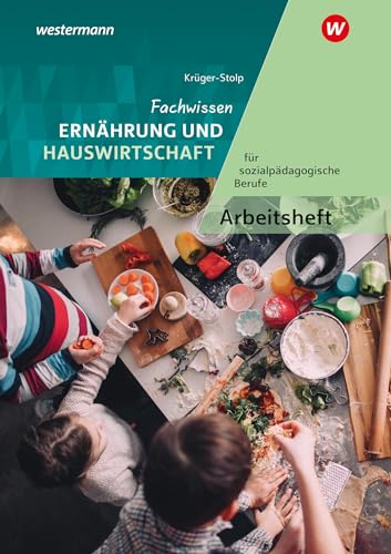 Fachwissen Ernährung und Hauswirtschaft für sozialpädagogische Berufe: Arbeitsheft von Westermann Berufliche Bildung