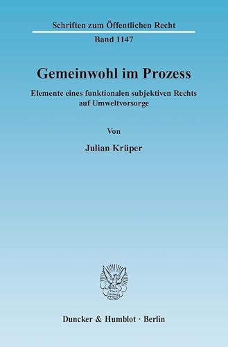 Gemeinwohl im Prozess.: Elemente eines funktionalen subjektiven Rechts auf Umweltvorsorge. (Schriften zum Öffentlichen Recht)