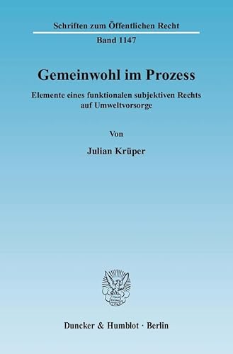 Gemeinwohl im Prozess.: Elemente eines funktionalen subjektiven Rechts auf Umweltvorsorge. (Schriften zum Öffentlichen Recht)