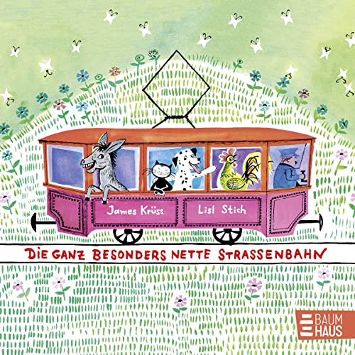 Die ganz besonders nette Straßenbahn: Der Klassiker von James Krüss als Pappbilderbuch für die Kleinen Die ganz besonders nette Straßenbahn: Der Klassiker von James Krüss als Pappbilderbuch für die Kleinen
