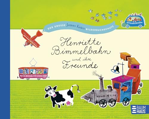 Henriette Bimmelbahn und ihre Freunde - Der große James Krüss Bilderbuchschatz: Auf ins Abenteuer! Zeitlose Bilderbuchklassiker für Kinder ab 4 Jahren. Neuausgabe (Krüss-Bücher) von Baumhaus