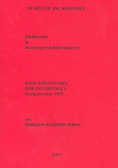 Igor Strawinsky: "Der Feuervogel" /Orchestersuite 1919: Einführung (Schüler im Konzert / Einführung in Hamburger Schülerkonzerte)