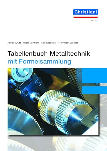 Tabellenbuch Metalltechnik: mit Formelsammlung von Christiani