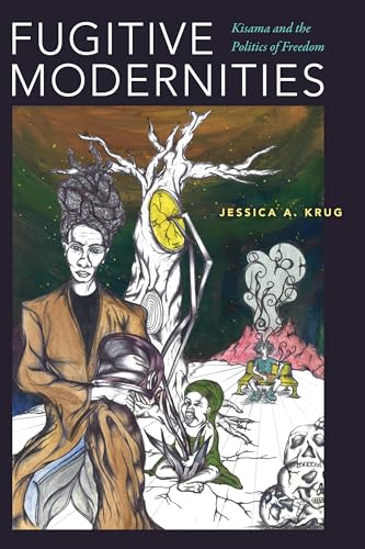 Fugitive Modernities: Kisama and the Politics of Freedom von Duke University Press