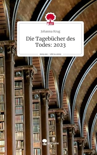 Die Tagebücher des Todes: 2023. Life is a Story - story.one von story.one publishing