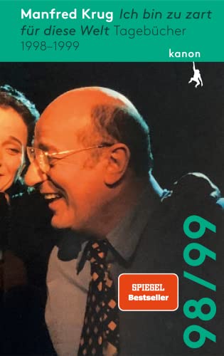 Manfred Krug. Ich bin zu zart für diese Welt: Tagebücher 1998 – 1999 | SPIEGEL-Bestseller Manfred Krug. Ich bin zu zart für diese Welt: Tagebücher 1998 – 1999 | SPIEGEL-Bestseller