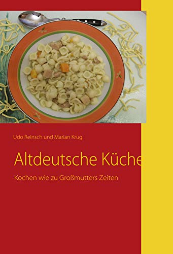 Altdeutsche Küche: Kochen wie zu Großmutters Zeiten