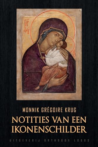 Notities van een Ikonenschilder Notities van een Ikonenschilder von Orthodox Logos Foundation