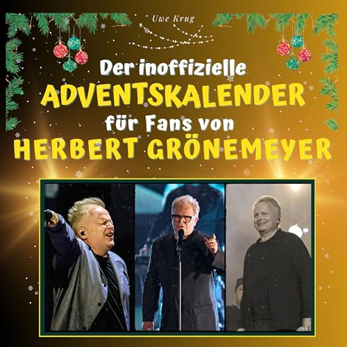Der inoffizielle Adventskalender für Fans von Herbert Grönemeyer Der inoffizielle Adventskalender für Fans von Herbert Grönemeyer von 27 Amigos