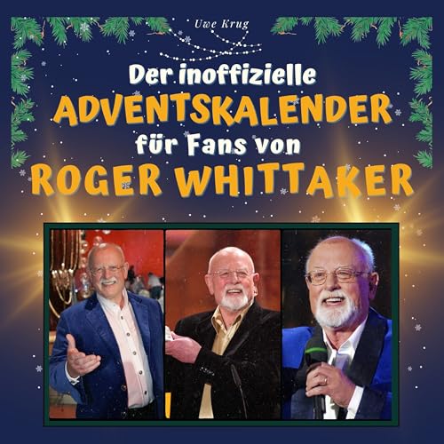 Der inoffizielle Adventskalender für Fans von Roger Whittaker von 27 Amigos