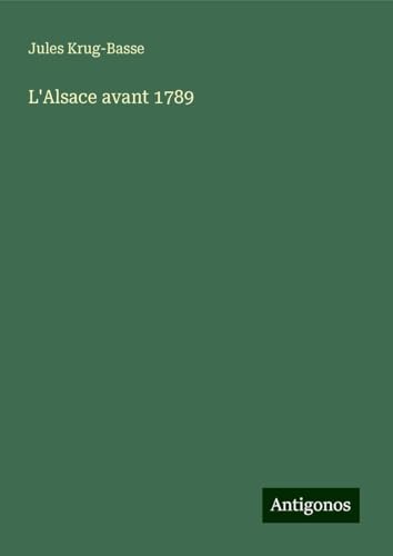 L'Alsace avant 1789 von Antigonos Verlag
