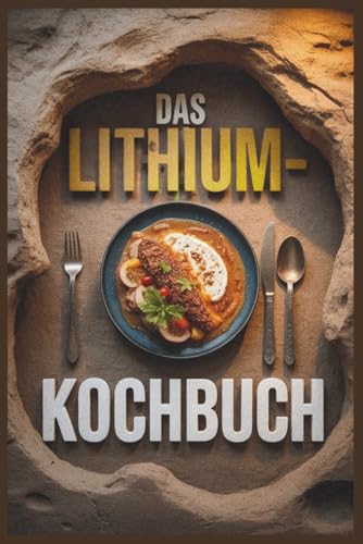 Das Lithium-Kochbuch: Essentielle Rezepte für geistige Klarheit, inspiriert von Michael Nehls von Independently published