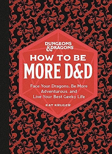 Dungeons & Dragons: How to Be More D&D: Face Your Dragons, Be More Adventurous, and Live Your Best Geeky Life von Running Press Adult