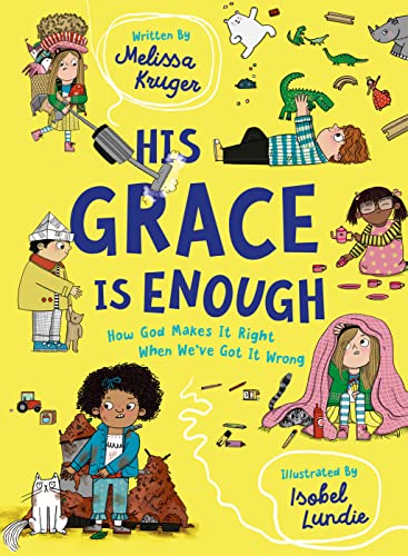 His Grace Is Enough: How God Makes It Right When We've Got It Wrong (Illustrated, rhyming children’s book on the Christian message of God’s grace and forgiveness) von Good Book Co