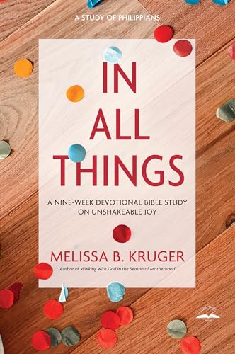 In All Things: A Nine-Week Devotional Bible Study on Unshakeable Joy von Multnomah
