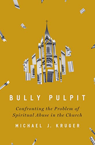 Bully Pulpit: Confronting the Problem of Spiritual Abuse in the Church von Zondervan