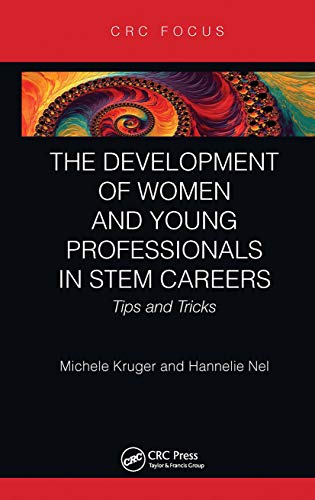 The Development of Women and Young Professionals in STEM Careers: Tips and Tricks (CRC Focus)