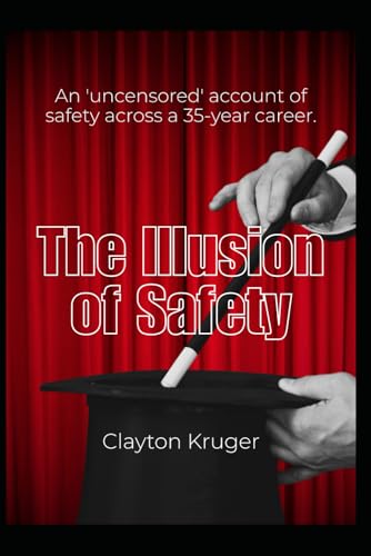 The Illusion of Safety: An 'uncensored' account of safety across a 35-year career. von Independently published