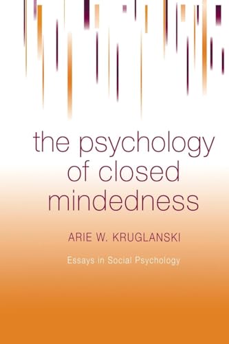 The Psychology of Closed Mindedness (Essays in Social Psychology) von Psychology Press
