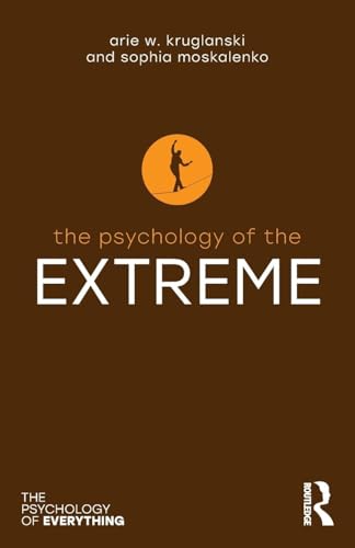 The Psychology of the Extreme (Psychology of Everything)