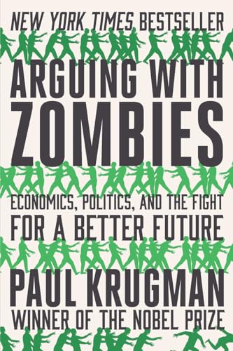 Arguing with Zombies: Economics, Politics, and the Fight for a Better Future von W. W. Norton & Company
