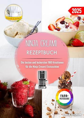 Ninja Creami Rezeptbuch: Die besten und leckersten 160 Kreationen für die Ninja Creami Eismaschine. Inklusive Tipps und Tricks sowie Farbfotos von Independently published