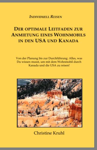 Der optimale Leitfaden zur Anmietung eines Wohnmobils in den USA und Kanada: Von der Planung bis zur Durchführung: Alles, was Du wissen musst, um mit ... und die USA zu reisen! (Individuell Reisen)