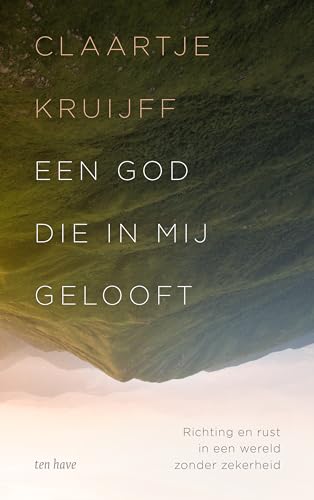 Een God die in mij gelooft: Richting en rust in een wereld zonder zekerheid Een God die in mij gelooft: Richting en rust in een wereld zonder zekerheid von Ten Have