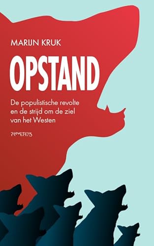 Opstand: de populistische revolte en de strijd om de ziel van het Westen von Prometheus