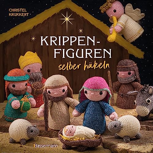 Krippenfiguren selber häkeln: Eine komplette Weihnachtskrippe inklusive Tieren, Stern und Palme. Mit kleiner Häkelschule von Bassermann, Edition