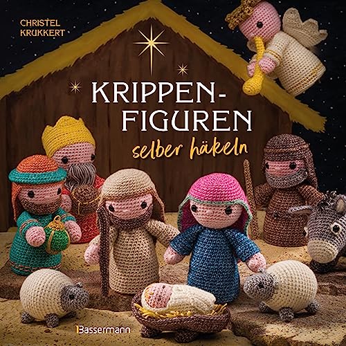 Krippenfiguren selber häkeln: Eine komplette Weihnachtskrippe inklusive Tieren, Stern und Palme. Mit kleiner Häkelschule von Bassermann Verlag