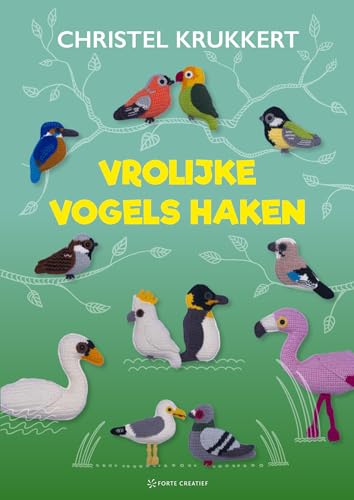 Vrolijke vogels haken: plat gehaakt van huismus tot flamingo von Forte