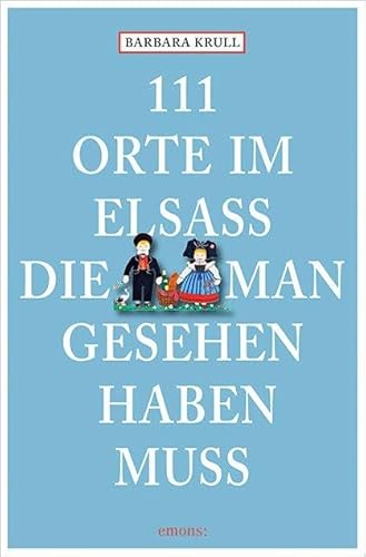 111 Orte im Elsass, die man gesehen haben muss von Emons Verlag