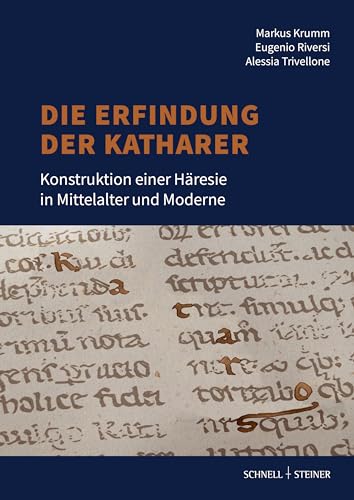 Die Erfindung der Katharer: Konstruktion einer Häresie in Mittelalter und Moderne