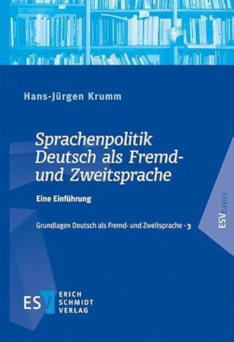 Sprachenpolitik Deutsch als Fremd- und Zweitsprache: Eine Einführung (Grundlagen Deutsch als Fremd- und Zweitsprache, Band 3) von Erich Schmidt Verlag GmbH & Co