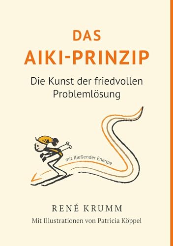 Das Aiki-Prinzip: Die Kunst der friedvollen Problemlösung von BoD – Books on Demand