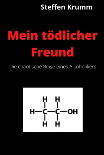 Mein tödlicher Freund: Die chaotische Reise eines Alkoholikers