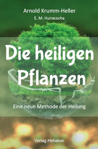 Die heiligen Pflanzen: Eine neue Methode der Heilung von epubli